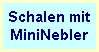 Schalen mit
MiniNebler